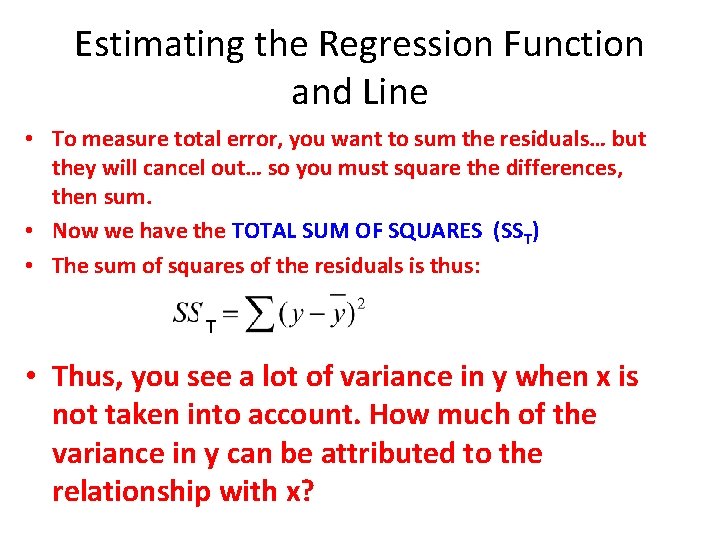 Estimating the Regression Function and Line • To measure total error, you want to