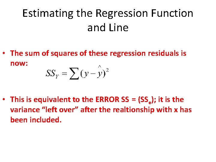 Estimating the Regression Function and Line • The sum of squares of these regression