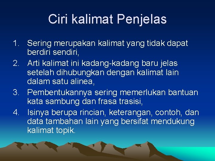 Ciri kalimat Penjelas 1. Sering merupakan kalimat yang tidak dapat berdiri sendiri, 2. Arti