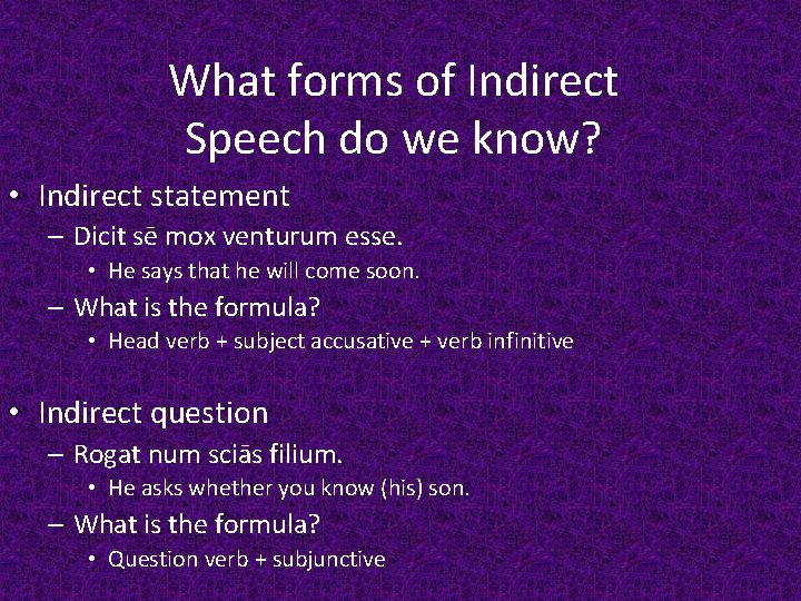 What forms of Indirect Speech do we know? • Indirect statement – Dicit sē