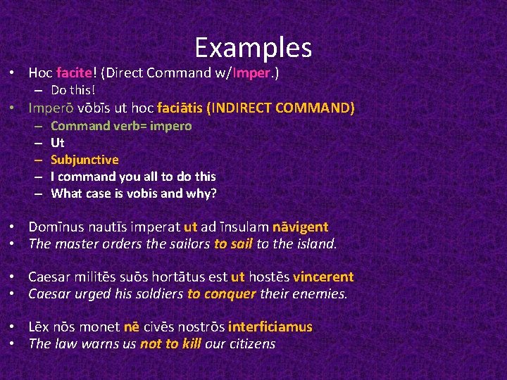 Examples • Hoc facite! (Direct Command w/Imper. ) – Do this! • Imperō vōbīs