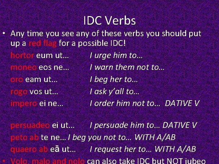IDC Verbs • Any time you see any of these verbs you should put