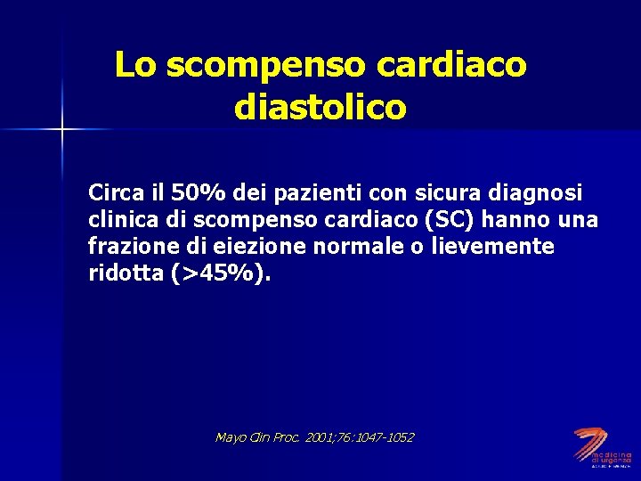 Lo scompenso cardiaco diastolico Circa il 50% dei pazienti con sicura diagnosi clinica di