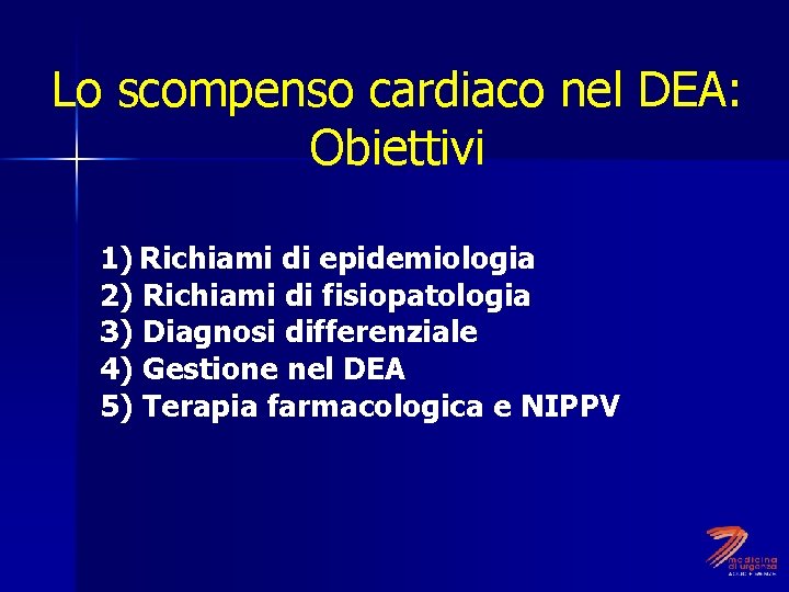 Lo scompenso cardiaco nel DEA: Obiettivi 1) Richiami di epidemiologia 2) Richiami di fisiopatologia