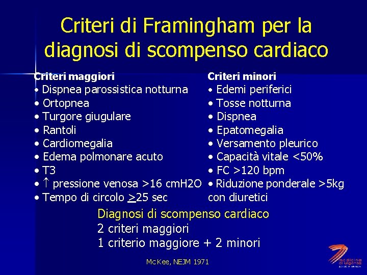 Criteri di Framingham per la diagnosi di scompenso cardiaco Criteri maggiori • Dispnea parossistica