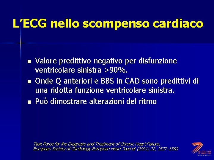 L’ECG nello scompenso cardiaco n n n Valore predittivo negativo per disfunzione ventricolare sinistra