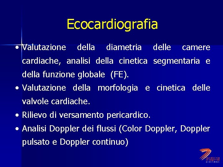 Ecocardiografia • Valutazione della diametria delle camere cardiache, analisi della cinetica segmentaria e della