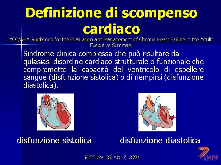 Definizione di scompenso cardiaco ACC/AHA Guidelines for the Evaluation and Management of Chronic Heart