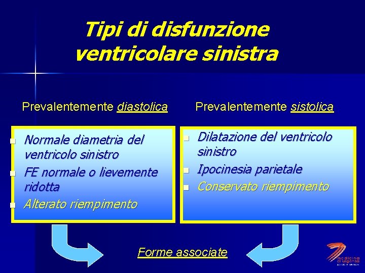 Tipi di disfunzione ventricolare sinistra Prevalentemente diastolica n n n Normale diametria del ventricolo