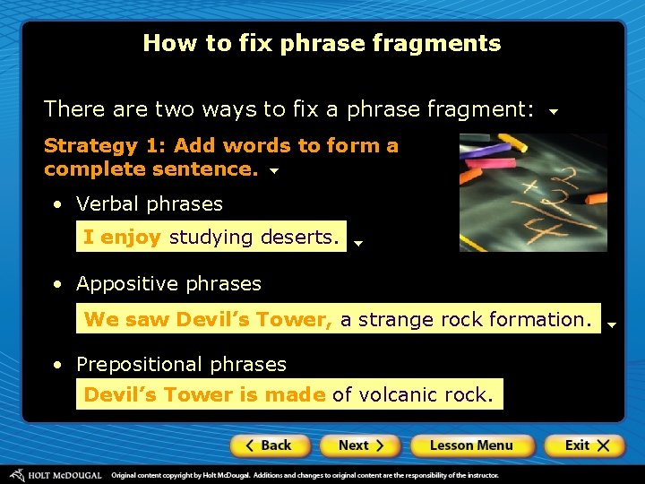 How to fix phrase fragments There are two ways to fix a phrase fragment: