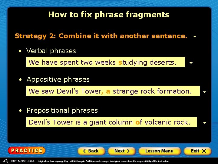 How to fix phrase fragments Strategy 2: Combine it with another sentence. • Verbal