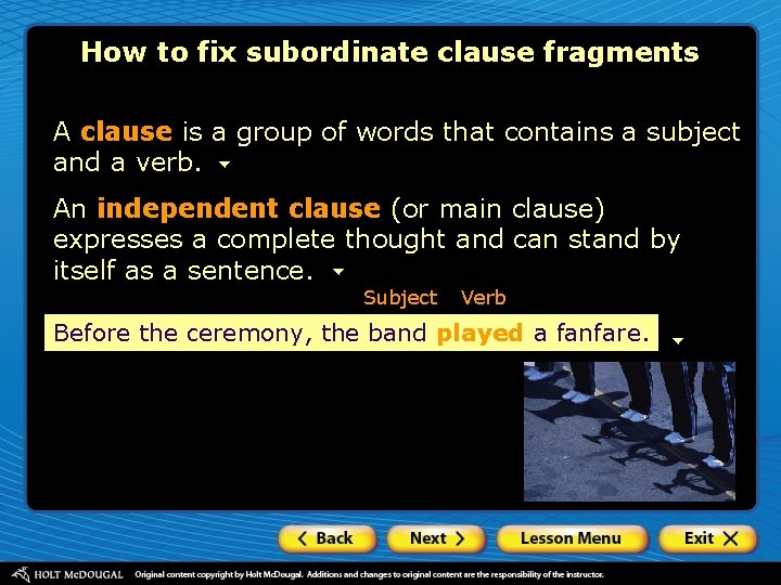 How to fix subordinate clause fragments A clause is a group of words that