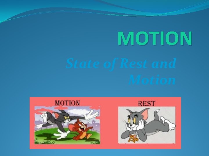 MOTION State of Rest and Motion 