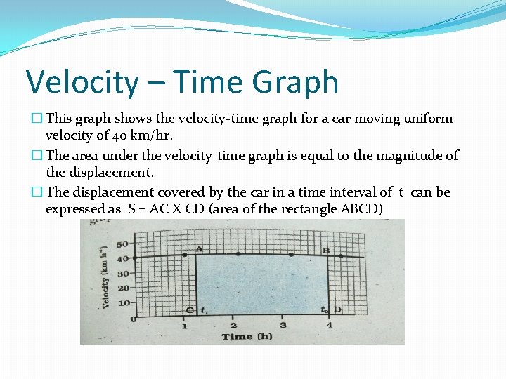 Velocity – Time Graph � This graph shows the velocity-time graph for a car