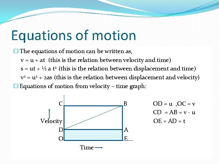 Equations of motion � The equations of motion can be written as, v =