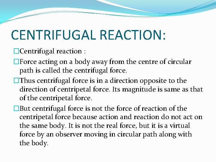 CENTRIFUGAL REACTION: �Centrifugal reaction : �Force acting on a body away from the centre