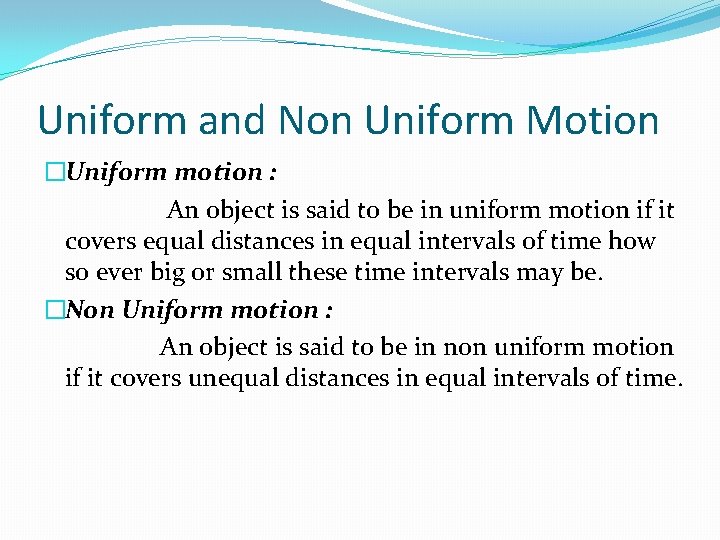 Uniform and Non Uniform Motion �Uniform motion : An object is said to be