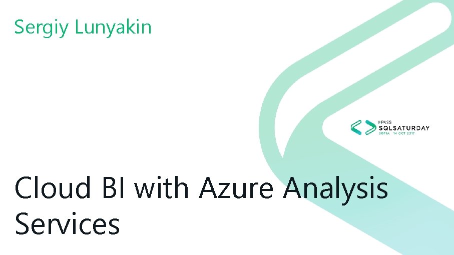 Sergiy Lunyakin Cloud BI with Azure Analysis Services 