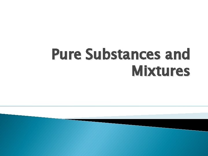 Pure Substances and Mixtures 