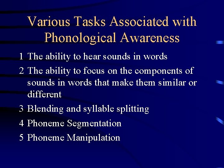 Various Tasks Associated with Phonological Awareness 1 The ability to hear sounds in words