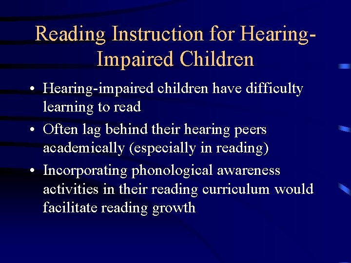 Reading Instruction for Hearing. Impaired Children • Hearing-impaired children have difficulty learning to read