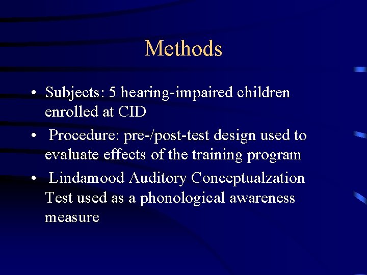 Methods • Subjects: 5 hearing-impaired children enrolled at CID • Procedure: pre-/post-test design used