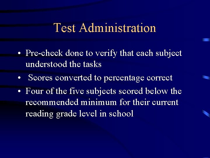 Test Administration • Pre-check done to verify that each subject understood the tasks •