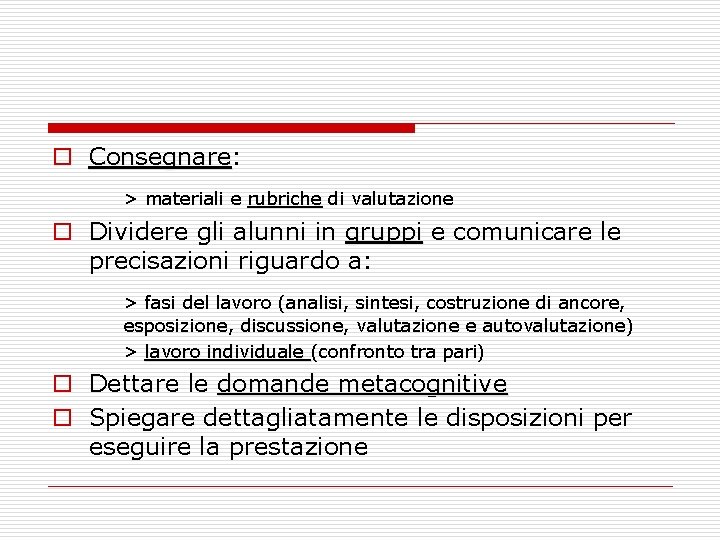 o Consegnare: Consegnare > materiali e rubriche di valutazione rubriche o Dividere gli alunni o Consegnare: Consegnare > materiali e rubriche di valutazione rubriche o Dividere gli alunni