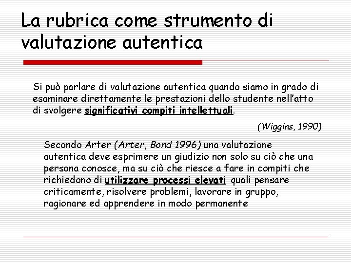 La rubrica come strumento di valutazione autentica Si può parlare di valutazione autentica quando La rubrica come strumento di valutazione autentica Si può parlare di valutazione autentica quando