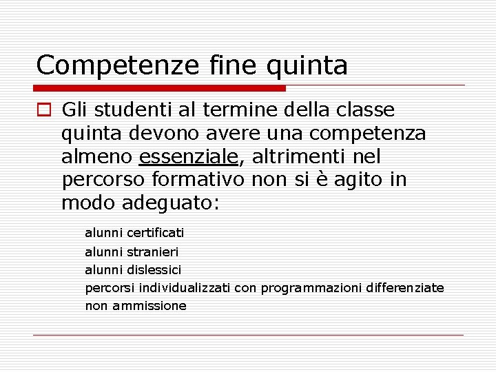 Competenze fine quinta o Gli studenti al termine della classe quinta devono avere una Competenze fine quinta o Gli studenti al termine della classe quinta devono avere una