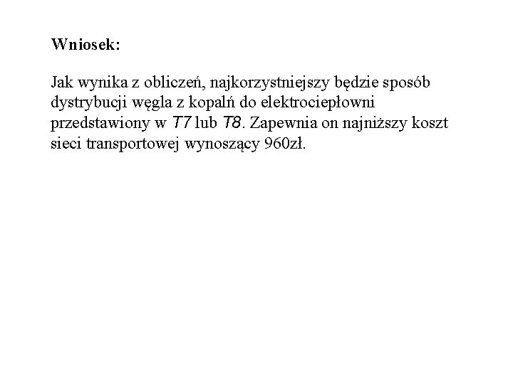 Wniosek: Jak wynika z obliczeń, najkorzystniejszy będzie sposób dystrybucji węgla z kopalń do elektrociepłowni