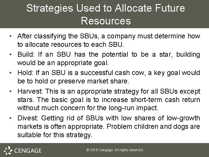 Strategies Used to Allocate Future Resources • After classifying the SBUs, a company must