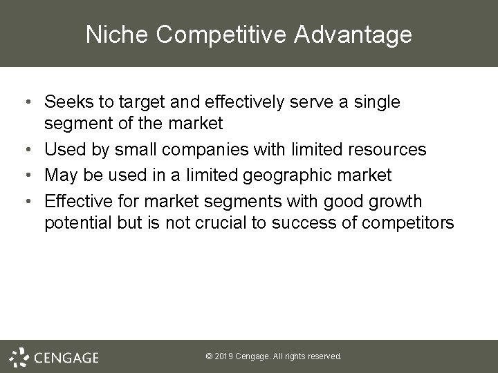 Niche Competitive Advantage • Seeks to target and effectively serve a single segment of