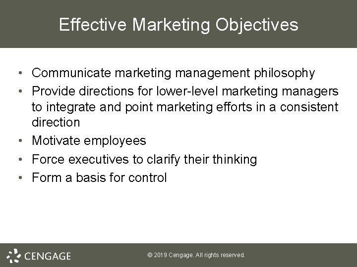 Effective Marketing Objectives • Communicate marketing management philosophy • Provide directions for lower-level marketing