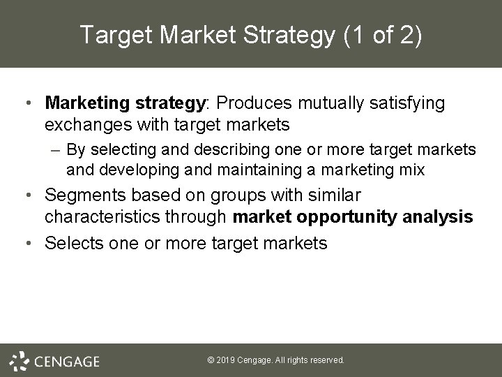 Target Market Strategy (1 of 2) • Marketing strategy: Produces mutually satisfying exchanges with