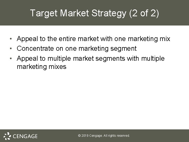 Target Market Strategy (2 of 2) • Appeal to the entire market with one