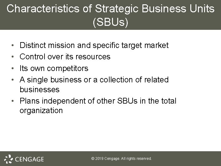 Characteristics of Strategic Business Units (SBUs) • • Distinct mission and specific target market