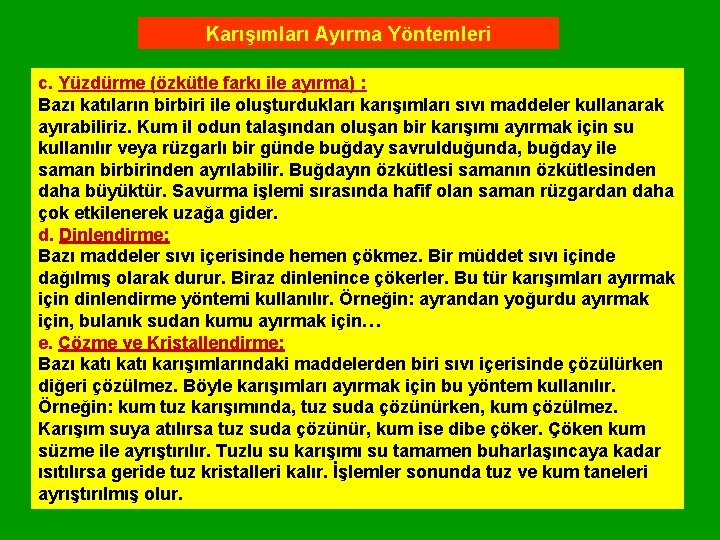 Karışımları Ayırma Yöntemleri c. Yüzdürme (özkütle farkı ile ayırma) : Bazı katıların birbiri ile