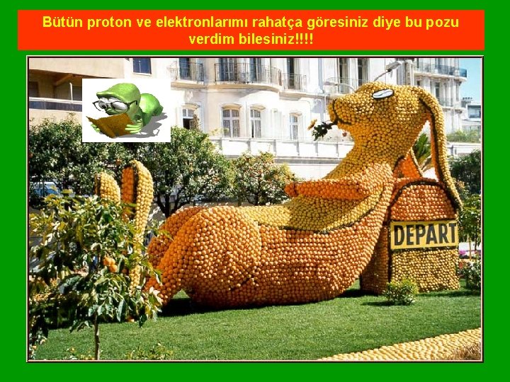 Bütün proton ve elektronlarımı rahatça göresiniz diye bu pozu verdim bilesiniz!!!! Bütün proton ve elektronlarımı rahatça göresiniz diye bu pozu verdim bilesiniz!!!!