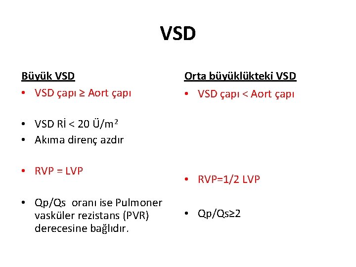 VSD Büyük VSD • VSD çapı ≥ Aort çapı Orta büyüklükteki VSD • VSD