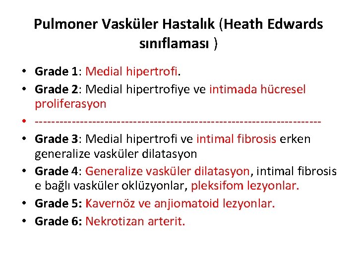 Pulmoner Vasküler Hastalık (Heath Edwards sınıflaması ) • Grade 1: Medial hipertrofi. • Grade