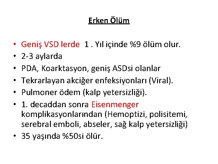 Erken Ölüm Geniş VSD lerde 1. Yıl içinde %9 ölüm olur. 2 -3 aylarda