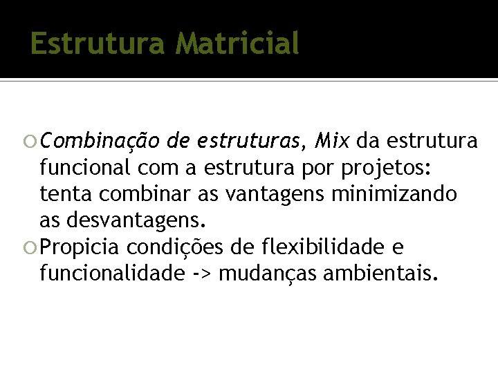 Estrutura Matricial Combinação de estruturas, Mix da estrutura funcional com a estrutura por projetos: Estrutura Matricial Combinação de estruturas, Mix da estrutura funcional com a estrutura por projetos: