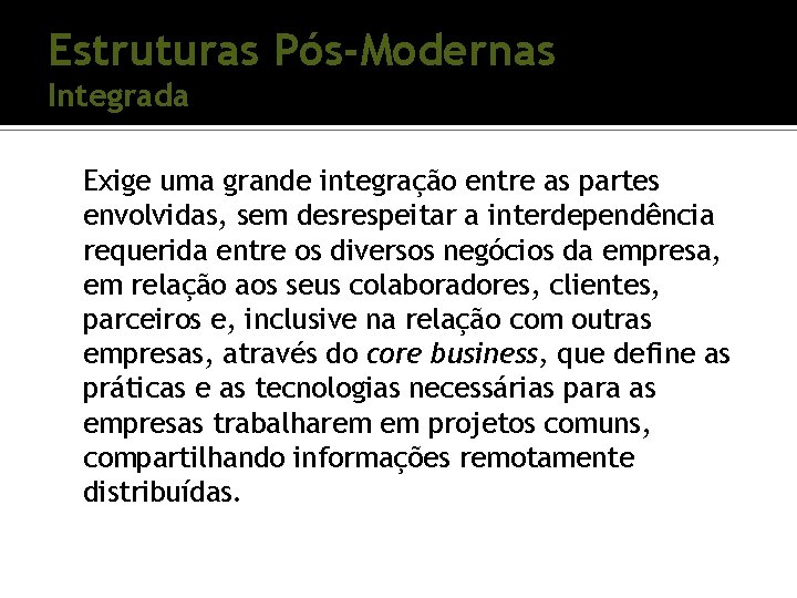 Estruturas Pós-Modernas Integrada Exige uma grande integração entre as partes envolvidas, sem desrespeitar a Estruturas Pós-Modernas Integrada Exige uma grande integração entre as partes envolvidas, sem desrespeitar a