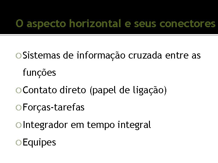 O aspecto horizontal e seus conectores Sistemas de informação cruzada entre as funções Contato O aspecto horizontal e seus conectores Sistemas de informação cruzada entre as funções Contato