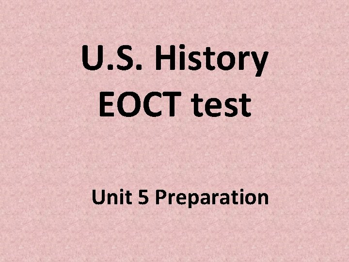 U. S. History EOCT test Unit 5 Preparation 