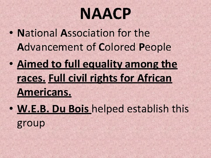 NAACP • National Association for the Advancement of Colored People • Aimed to full