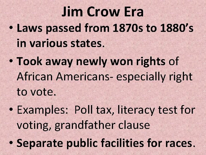 Jim Crow Era • Laws passed from 1870 s to 1880’s in various states.