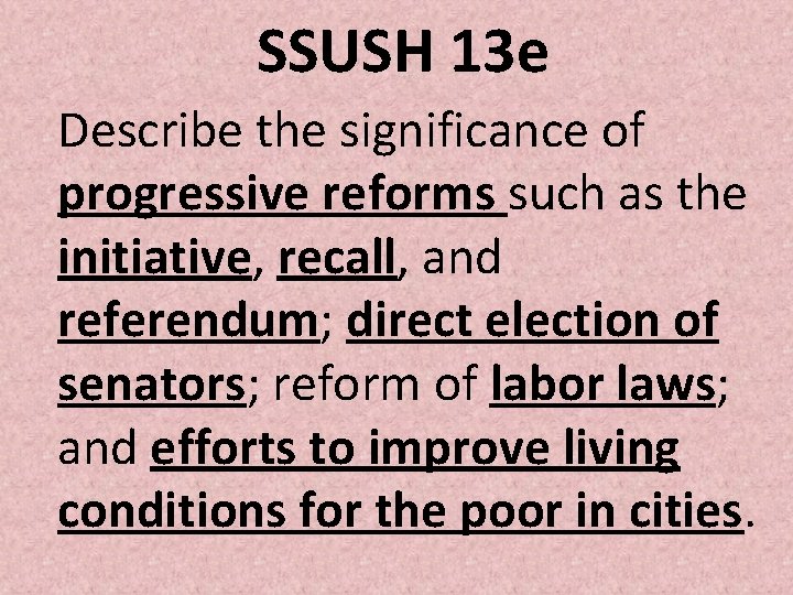 SSUSH 13 e Describe the significance of progressive reforms such as the initiative, recall,