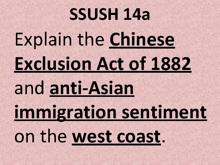SSUSH 14 a Explain the Chinese Exclusion Act of 1882 and anti-Asian immigration sentiment